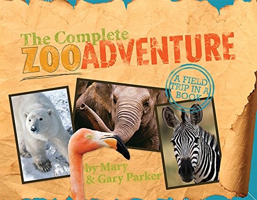 The Complete Zoo Adventure: A Field Trip in a Book