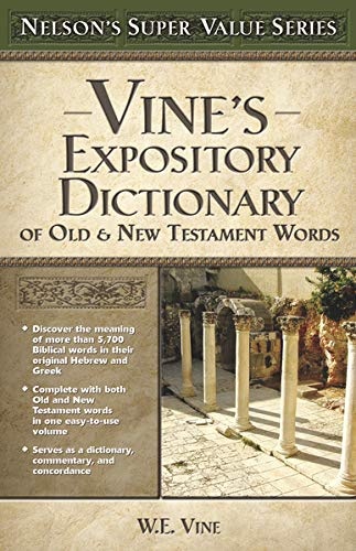 Vine's Expository Dictionary of the Old and New Testament Words (Super Value Series)