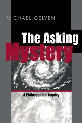 The Asking Mystery: A Philosophical Inquiry