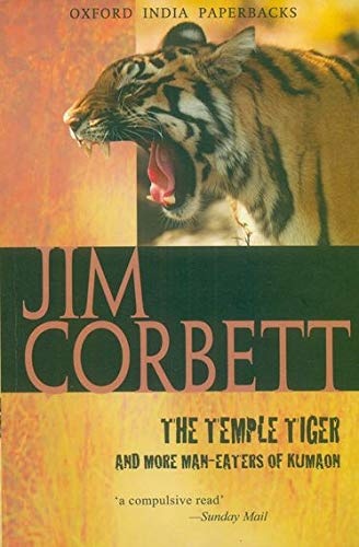 The Temple Tiger and More Man-Eaters of Kumaon (Oxford India Paperbacks)