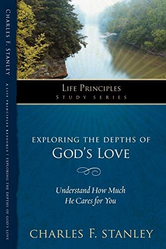 Exploring the Depths of God?s Love (Life Principles Study Series)