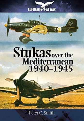 Stukas Over the Mediterranean, 1940â1945 (Luftwaffe at War)
