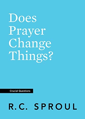 Does Prayer Change Things? (Crucial Questions)
