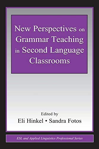 New Perspectives on Grammar Teaching in Second Language Classrooms (ESL & Applied Linguistics Professional Series)