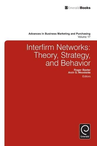 Interfirm Networks: Theory, Strategy, and Behavior (Advances in Business Marketing and Purchasing)