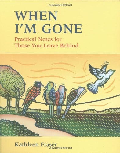 When I'm Gone: Practical Notes For Those You Leave Behind