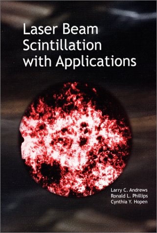 Laser Beam Scintillation with Applications (SPIE Press Monograph Vol. PM99)