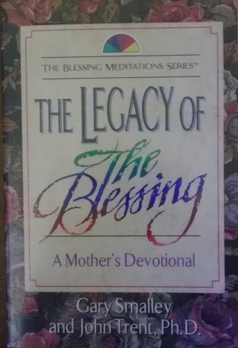 The Legacy of the Blessing: A Mother's Devotional (The Blessing Meditations Series)