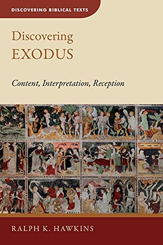 Discovering Exodus: Content, Interpretation, Reception (Discovering Biblical Texts (DBT))