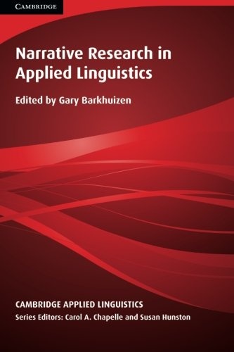 Narrative Research in Applied Linguistics (Cambridge Applied Linguistics)