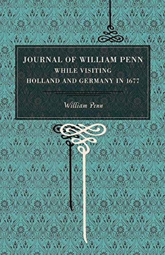 Journal of William Penn: While Visiting Holland and Germany, in 1677 (Metalmark)