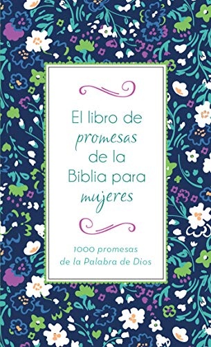 El libro de promesas de la Biblia para mujeres: 1000 promesas de la Palabra de Dios (Spanish Edition)