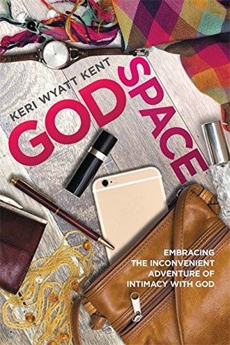 GodSpace: Embracing the Inconvenient Adventure of Intimacy with God