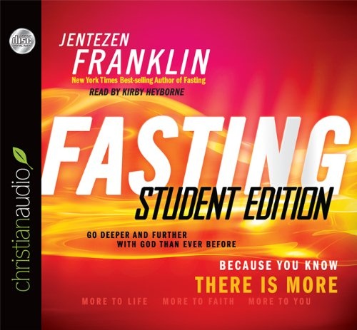 Fasting, Student Edition: Go Deeper and Further with God Than Ever Before by Jentezen Franklin [Audio CD]