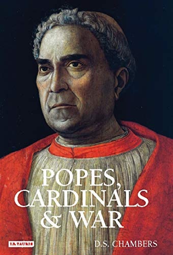 Popes, Cardinals and War: The Military Church in Renaissance and Early Modern Europe