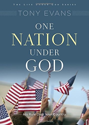 One Nation Under God: His Rule Over Your Country (Life Under God Series)