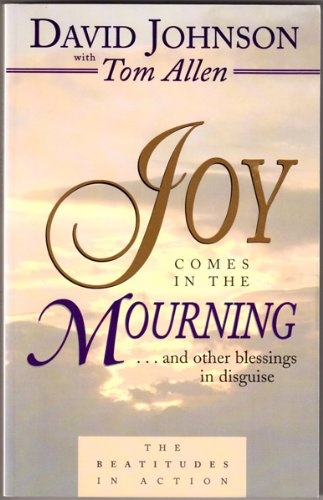 Joy Comes in the Mourning: And Other Blessings in Disguise