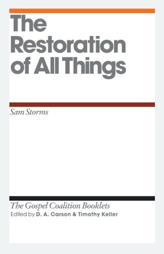 The Restoration of All Things (The Gospel Coalition Booklets)