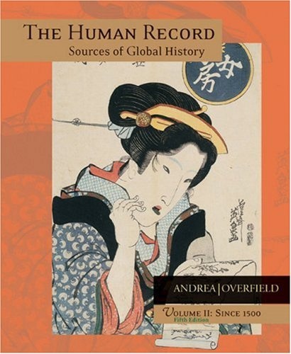 The Human Record: Sources of Global History, Vol. 2: Since 1500