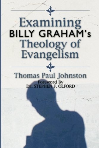Examining Billy Graham's Theology of Evangelism: