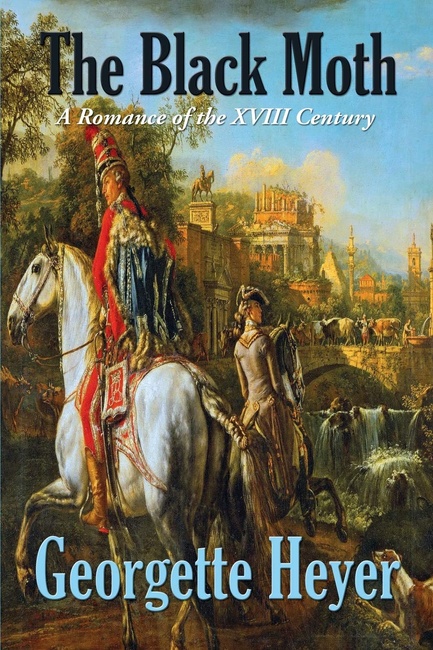 The Black Moth: A Romance of the XVIII Century (2) (Historic Romance Book)