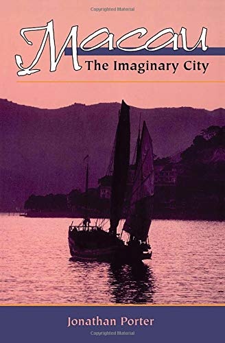 Macau: The Imaginary City (New Perspectives in Asian Studies, 195)