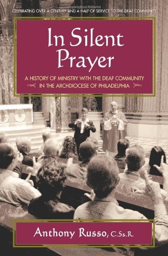 In Silent Prayer: A History of Ministry With the Deaf Community in the Archdiocese of Philadelphia