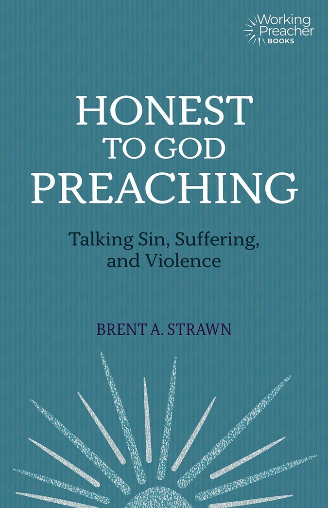 Honest to God Preaching: Talking Sin, Suffering, and Violence (Working Preacher, 7)