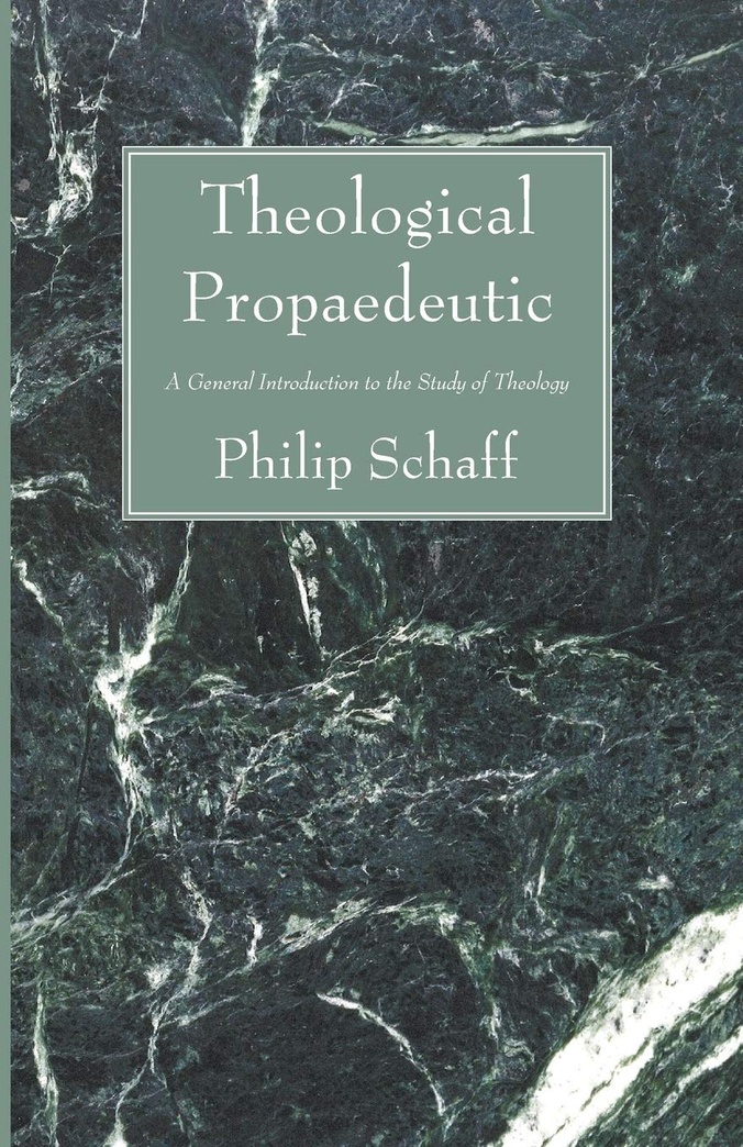 Theological Propaedeutic: A General Introduction to the Study of Theology