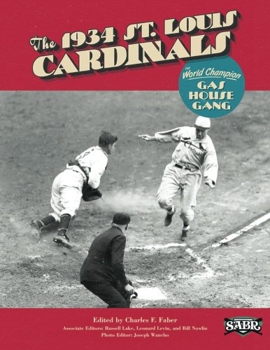 The 1934 St. Louis Cardinals: The World Champion Gas House Gang (The SABR Digital Library) (Volume 20)