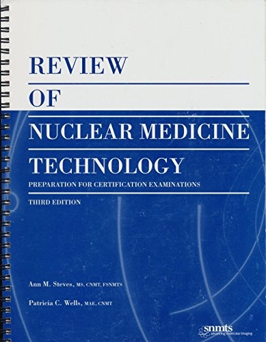 Review Of Nuclear Medicine Technology: Preparation For Certification Examinations