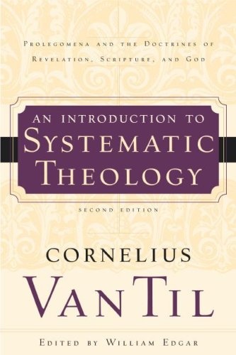 Introduction to Systematic Theology: Prolegomena and the Doctrines of Revelation, Scripture, and God