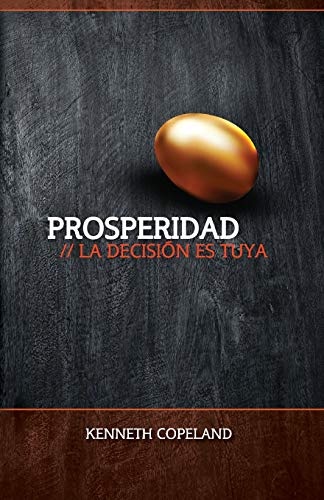 Prosperidad: La Decision Ed Suya (Prosperity - The Choice is Yours - Spanish) (Spanish Edition)