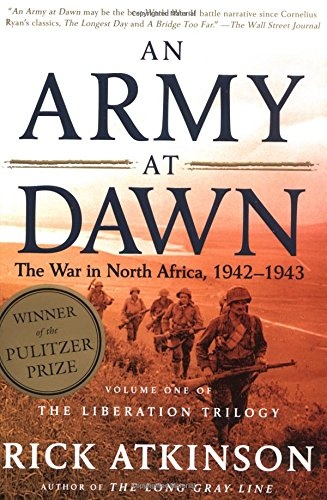 An Army at Dawn: The War in North Africa, 1942-1943, Volume One of the Liberation Trilogy