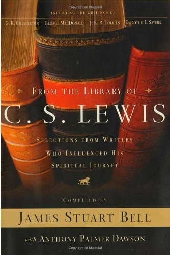 From the Library of C. S. Lewis: Selections from Writers Who Influenced His Spiritual Journey (A Writers' Palette Book)