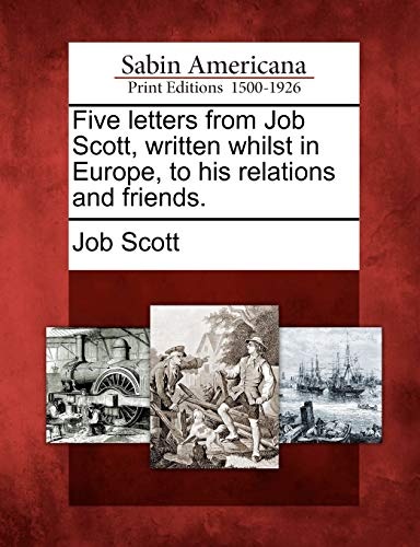 Five letters from Job Scott, written whilst in Europe, to his relations and friends.