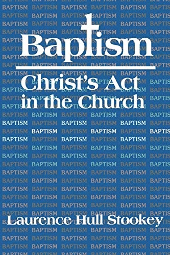 Baptism: Christ's Act in the Church