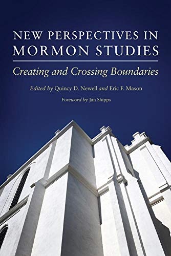 New Perspectives in Mormon Studies: Creating and Crossing Boundaries