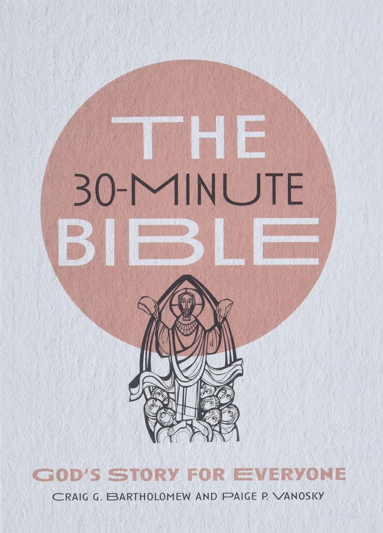 The 30-Minute Bible: God's Story for Everyone