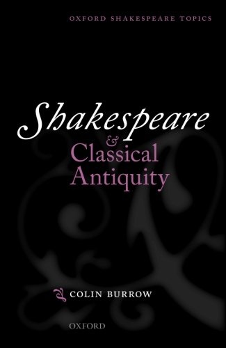 Shakespeare and Classical Antiquity (Oxford Shakespeare Topics)