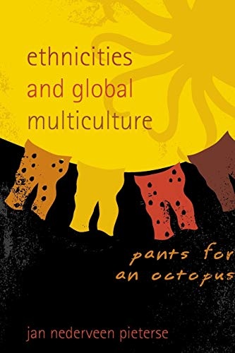 Ethnicities and Global Multiculture: Pants for an Octopus