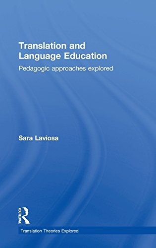 Translation and Language Education: Pedagogic Approaches Explored (Translation Theories Explored)