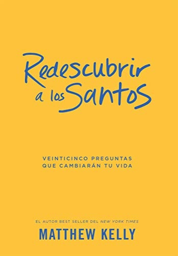 Redescubrir a los santos: Veinticinco preguntas que cambiarÃ¡n tu vida (Rediscover the Saints Spanish Edition)