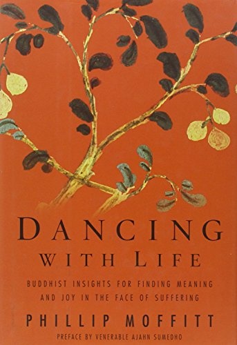 Dancing With Life: Buddhist Insights for Finding Meaning and Joy in the Face of Suffering