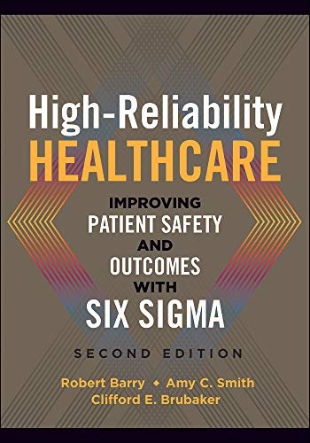 High-Reliability Healthcare: Improving Patient Safety and Outcomes with Six Sigma