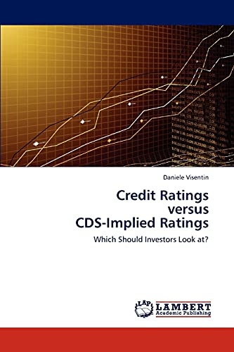 Credit Ratings versus CDS-Implied Ratings: Which Should Investors Look at?