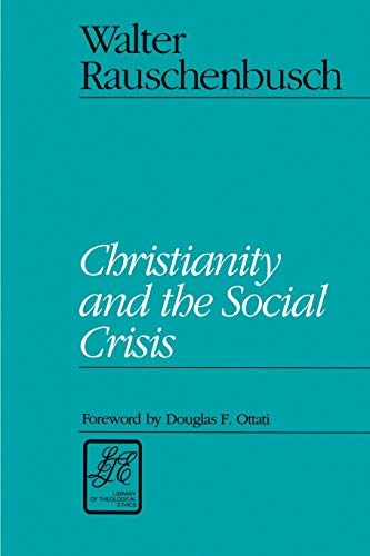 Christianity and the Social Crisis (LTE) (Library of Theological Ethics)
