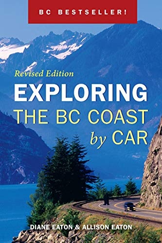 Exploring the BC Coast by Car Revised Edition