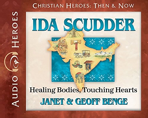 Ida Scudder Audiobook: Healing bodies, Touching Hearts (Christian Heroes: Then & Now) Audio CD - Audiobook, CD