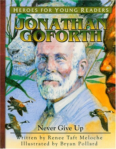 Jonathan Goforth: Never Give Up (Heroes for Young Readers)